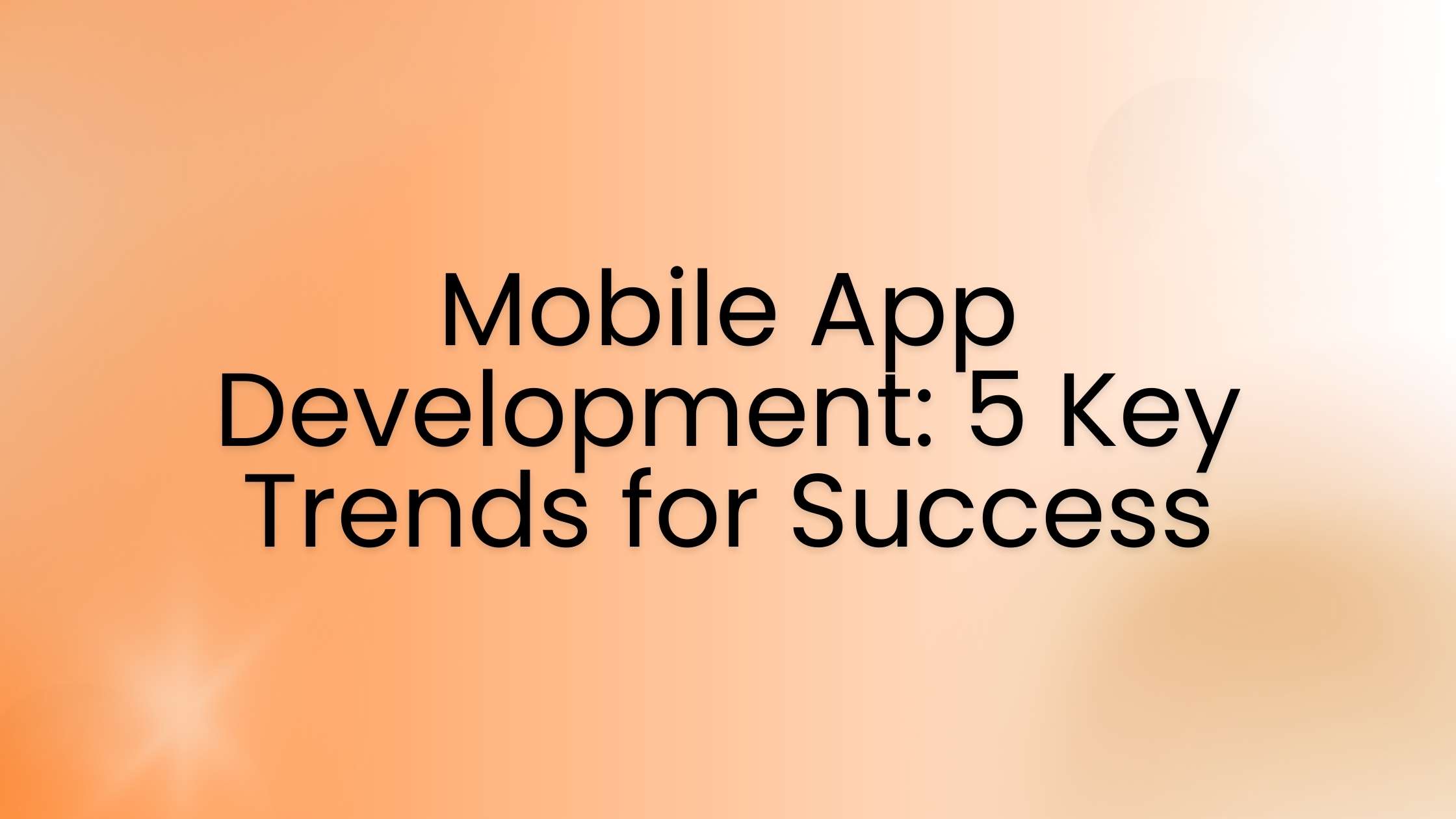You are currently viewing Mobile App Development: 5 Key Trends for 2024