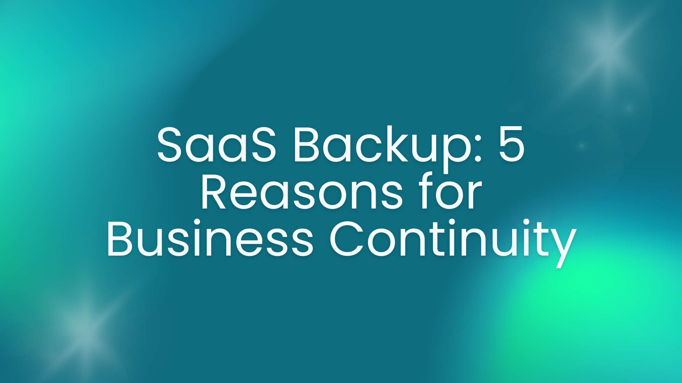 You are currently viewing SaaS Backup: 5 Reasons for Business Continuity