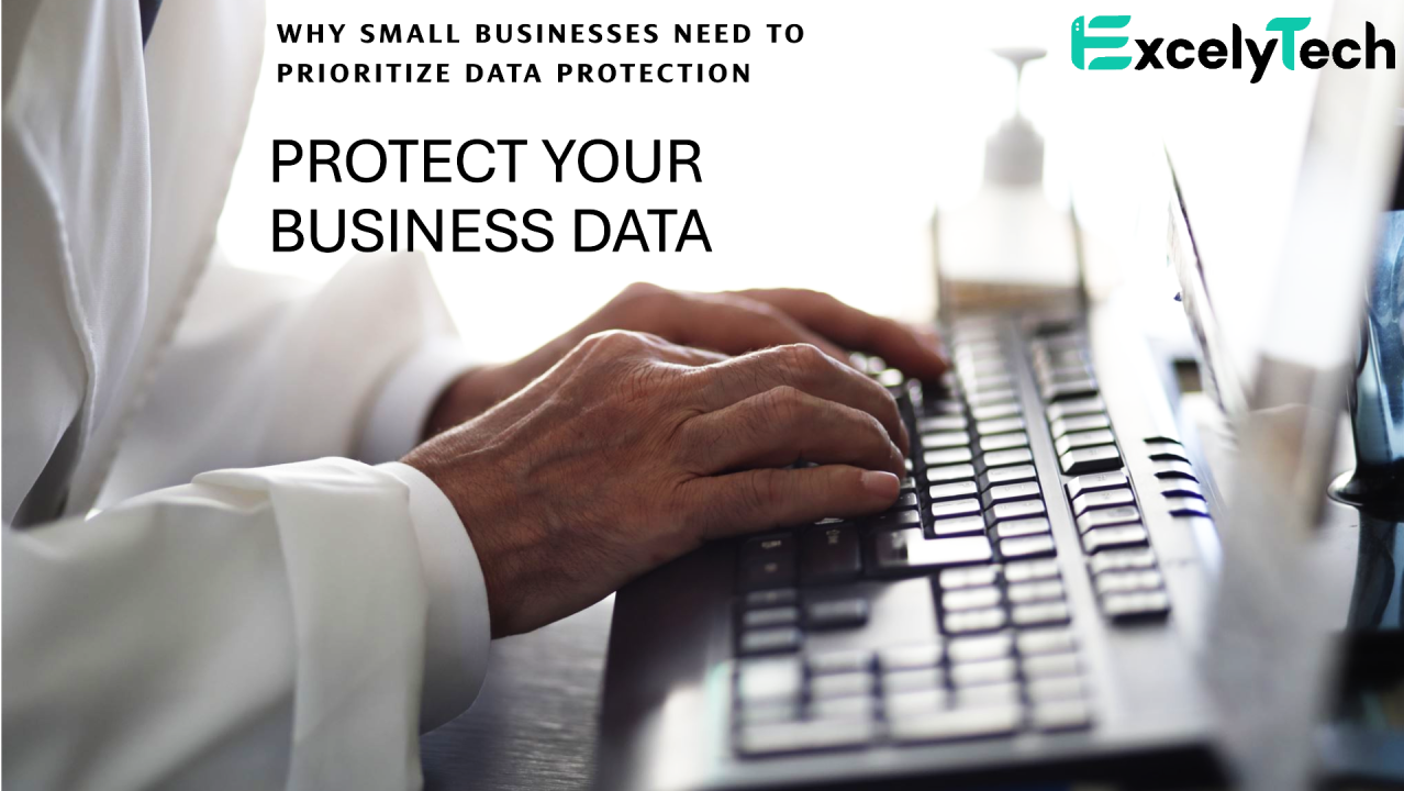You are currently viewing 5 Reasons Small Businesses Must Prioritize Data Protection in 2024